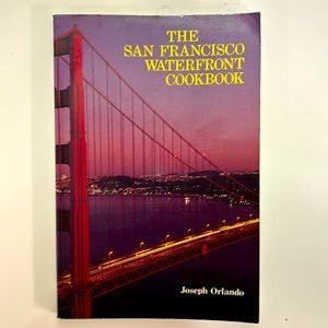 The San Francisco Waterfront Cookbook by Joseph Orlando